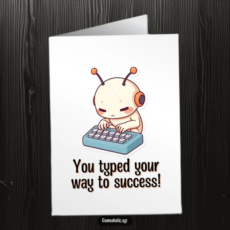Funny Free Printable Congratulations Card: Small creature with antennae rapidly tapping a keyboard, symbolizing quick success.